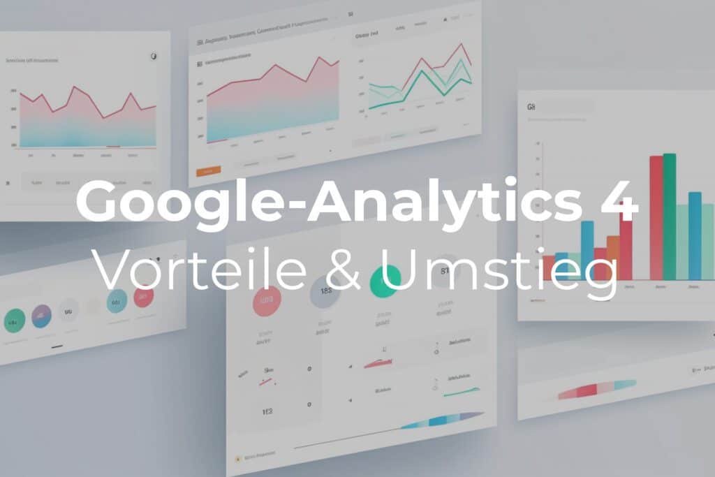 Google Analytics 4: Funktionen, Vorteile & Umstieg 2025